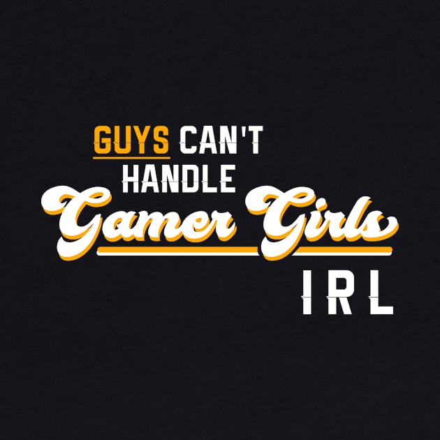 Guys Can't Handle Gamer Girls IRL by TriHarder12